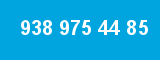 938 975 44 85